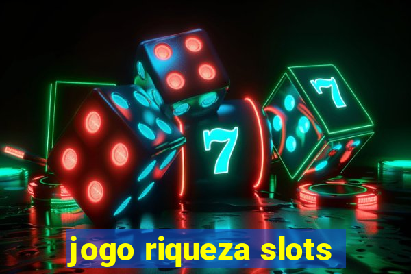 jogo riqueza slots